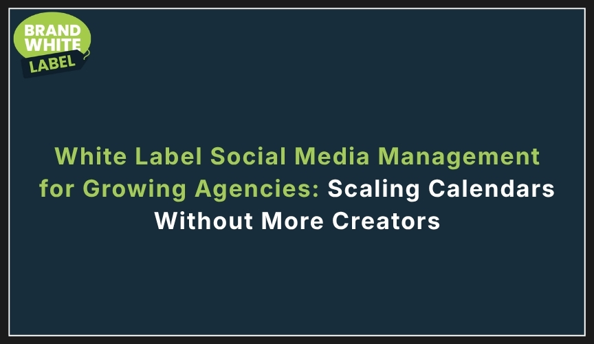 white label social media management for growing agencies