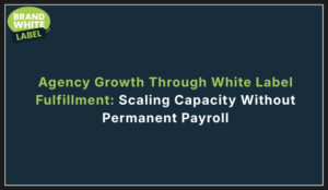 agency growth through white label fulfillment