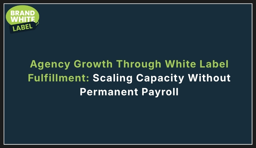 agency growth through white label fulfillment