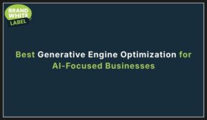 Best Generative Engine Optimization for AI-Focused Businesses
