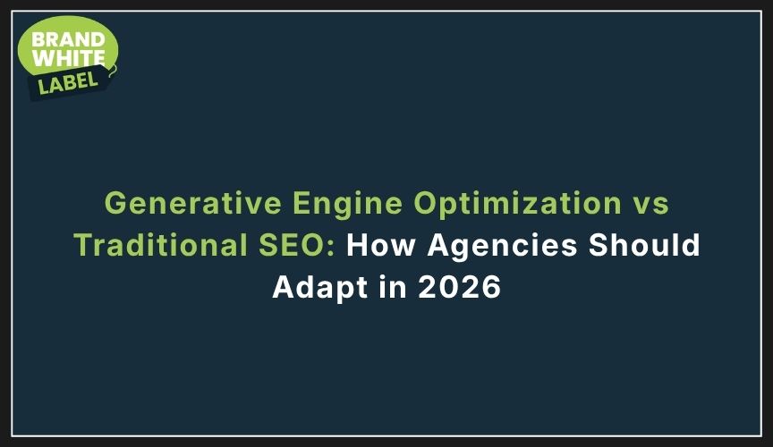 Generative Engine Optimization vs Traditional SEO How Agencies Should Adapt in 2026