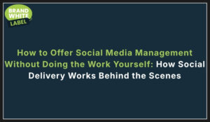 how to offer social media management without doing the work
