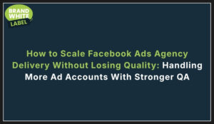 how to scale facebook ads agency delivery