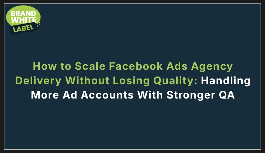 how to scale facebook ads agency delivery