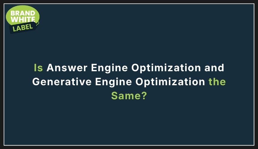 Is Answer Engine Optimization and Generative Engine Optimization the Same