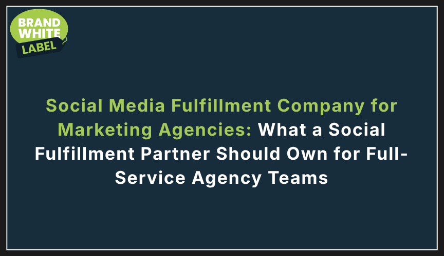 social media fulfillment company for marketing agencies