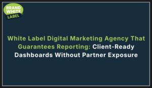 white label digital marketing agency that guarantees reporting
