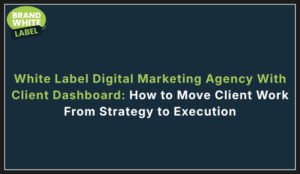 white label digital marketing agency with client dashboard