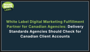 white label digital marketing fulfillment partner for canadian agencies