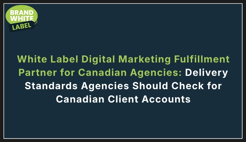 white label digital marketing fulfillment partner for canadian agencies