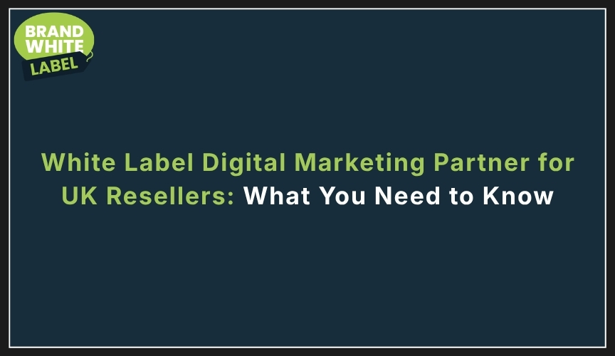white label digital marketing partner for uk resellers