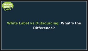 white label vs outsourcing